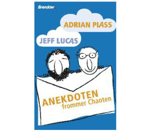 Adrian Plass, Jeff Lucas - Anekdoten frommer Chaoten