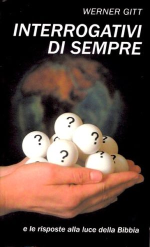 Werner Gitt - Interrogativi di sempre ...