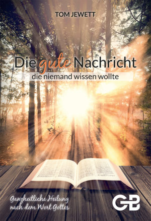 Tom Jewett - Die Gute Nachricht, die niemand wissen wollte