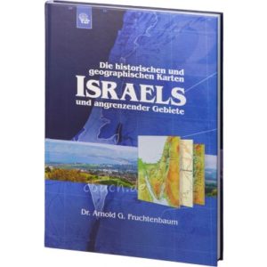Arnold G. Fruchtenbaum - Die historischen und geographischen Karten Israels und angrenzender Gebiete