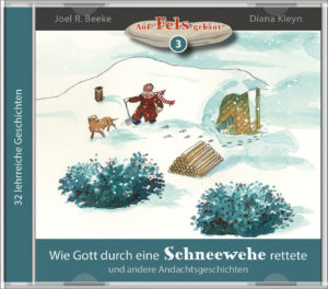 Joel R. Beeke - Auf Fels gebaut Band 3: Wie Gott durch eine Schneewehe rettete (Hörbuch MP3)