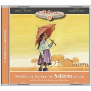 Joel R. Beeke - Auf Fels gebaut Band 4: Wie Gott bei Dürre einen Schirm sandte (Hörbuch MP3)