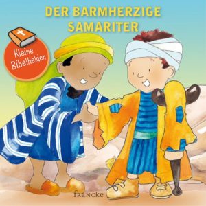 Catherine Groenewald - Kleine Bibelhelden 4: Der barmherzige Samariter