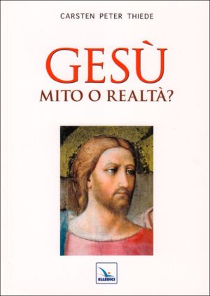 Carsten Peter Thiede - Gesù mito o realtà?