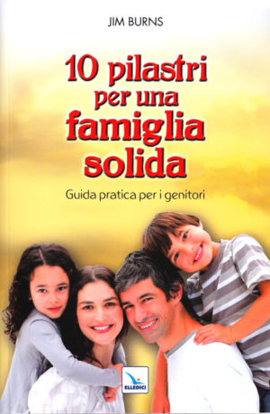 Jim Burns - 10 pilastri per una famiglia solida