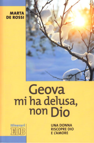 Marta De Rossi - Geova mi ha delusa, non Dio
