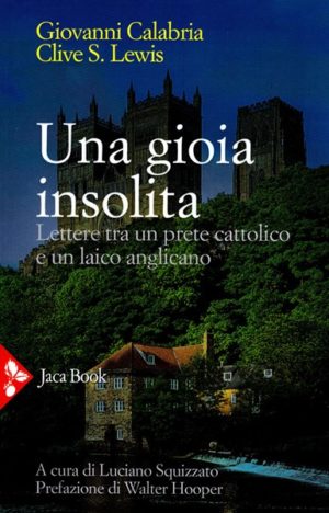 Giovanni Calabria, Clive S. Lewis - Una gioia insolita