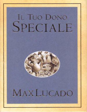 Max Lucado -  Il tuo dono speciale