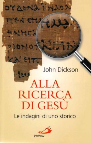 John Dickson - Alla ricerca di Gesù