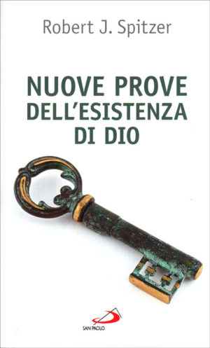 Robert J. Spitzer - Nuove prove dell'esistenza di Dio