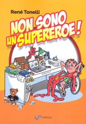 René Tonelli - Non sono un supereroe!