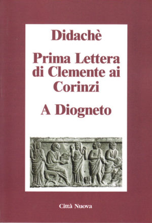 Didaché - Prima lettera di Clemente ai Corinzi - A Diogneto