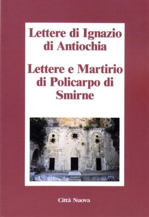 Autori Vari - Lettere di Ignazio di Antiochia e di Policarpo...