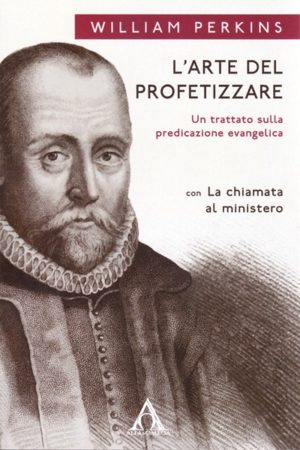 William Perkins - L'arte del profetizzare