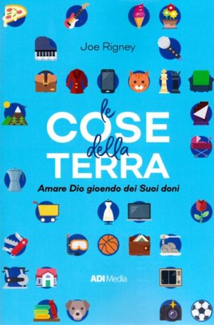 Joe Rigney - Le cose della terra