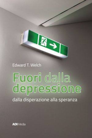 Edward T. Welch - Fuori dalla depressione