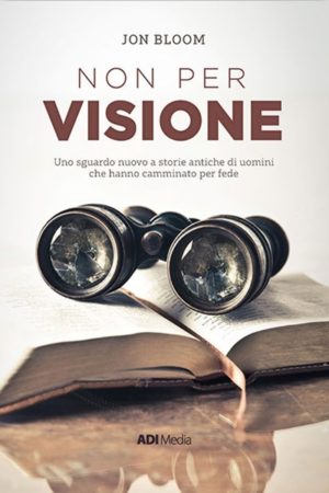Jon Bloom - Non per visione