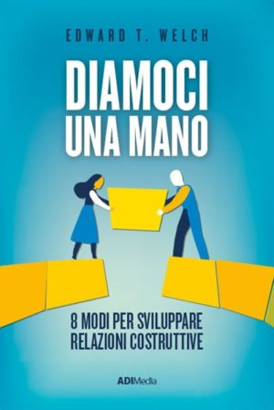 Edward T. Welch - Diamoci una mano