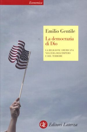 Emilio Gentile - La democrazia di Dio