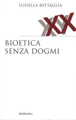 Luisella Battaglia - Bioetica senza dogmi