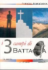 Francis Frangipane - I tre campi di battaglia: la mente, la chiesa, i luoghi celesti