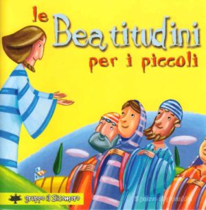 Silvana Vecchini - Le Beatitudini per i più piccoli