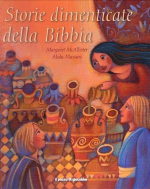 Margaret McAllister , Massari Alida - Storie dimenticate della Bibbia