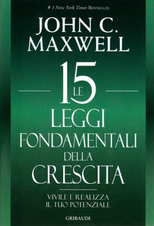 John C. Maxwell - Le 15 leggi fondamentali della crescita