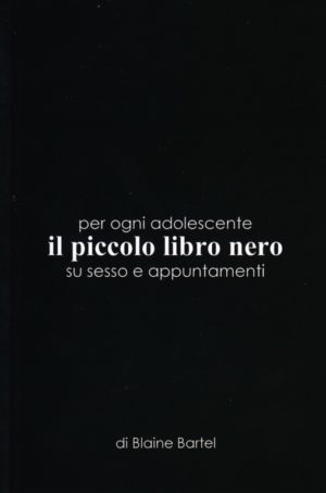 Blaine Bartel - Il piccolo libro nero per ogni adolescente...