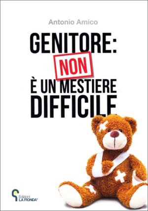 Antonio Amico - Genitore: non è un mestiere difficile