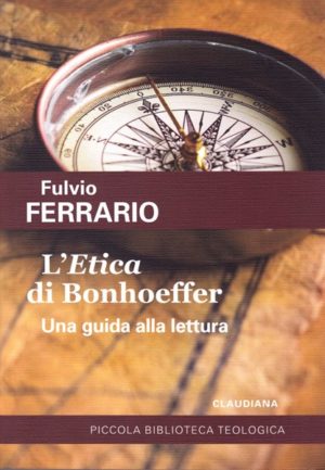 Fulvio Ferrario - L'etica di Bonhoeffer