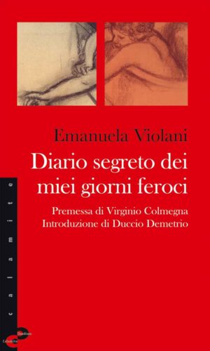 Emanuela Violani - Diario segreto dei miei giorni feroci