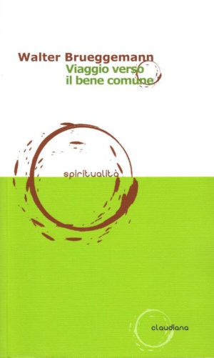 Walter Brueggemann - Viaggio verso il bene comune