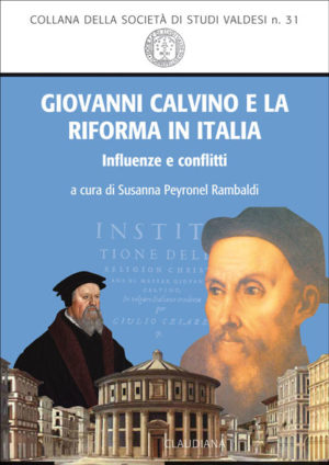 Susanna Peyronel Rambaldi - Giovanni Calvino e la riforma in Ita