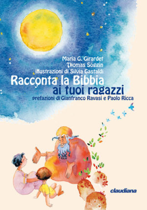 Maria G. Girardet, Thomas Soggin - Racconta la Bibbia ai tuoi ra