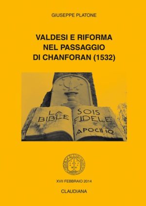 Giuseppe Platone - Valdesi e Riforma nel passaggio di Chanforan (1532)