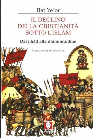 Bat Ye'or - Il declino della cristianità sotto l'Islam