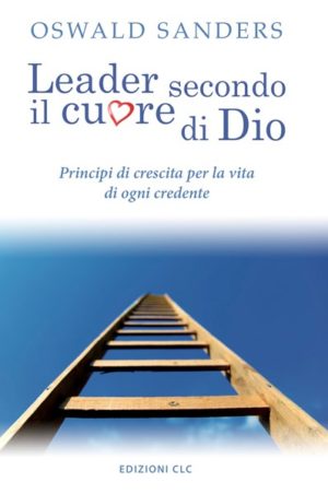 Oswald Sanders - Leader secondo il cuore di Dio