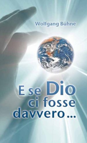 Wolfgang Bühne - E se Dio ci fosse davvero...