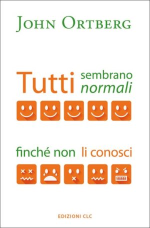 John Ortberg - Tutti sembrano normali finché non li conosci