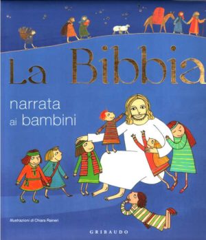 Serena Dei, Chiara Raineri - La Bibbia narrata ai bambini