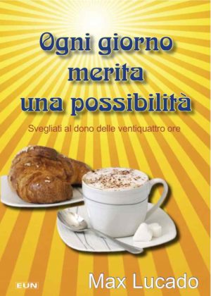 Max Lucado - Ogni giorno merita una possibilità