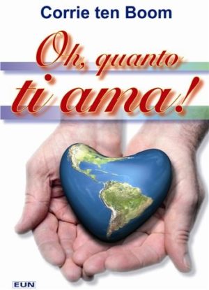 Corrie Ten Boom - Oh, quanto ti ama!