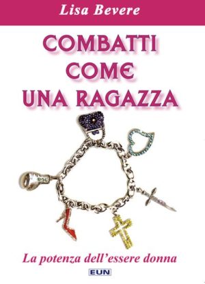 Lisa Bevere - Combatti come una ragazza