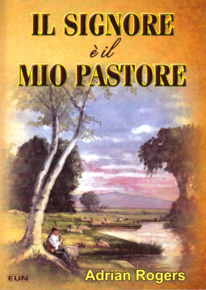 Adrian Rogers - Il Signore è il mio pastore
