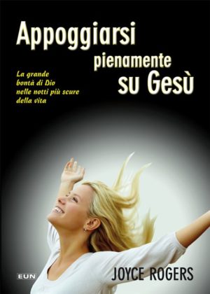 Joyce Rogers - Appoggiarsi pienamente su Gesù