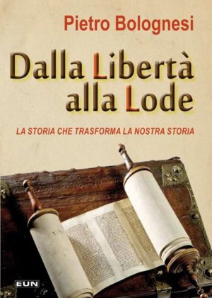 Pietro Bolognesi - Dalla libertà alla lode