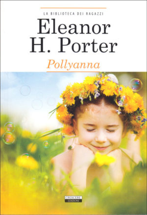 Eleanor H. Porter - Pollyanna