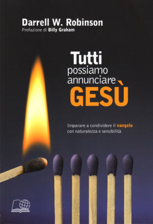 Darrell W. Robinson - Tutti possiamo annunciare Gesù