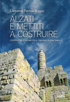 Giovanna Patrizio Roggio - Alzati e mettiti a costruire